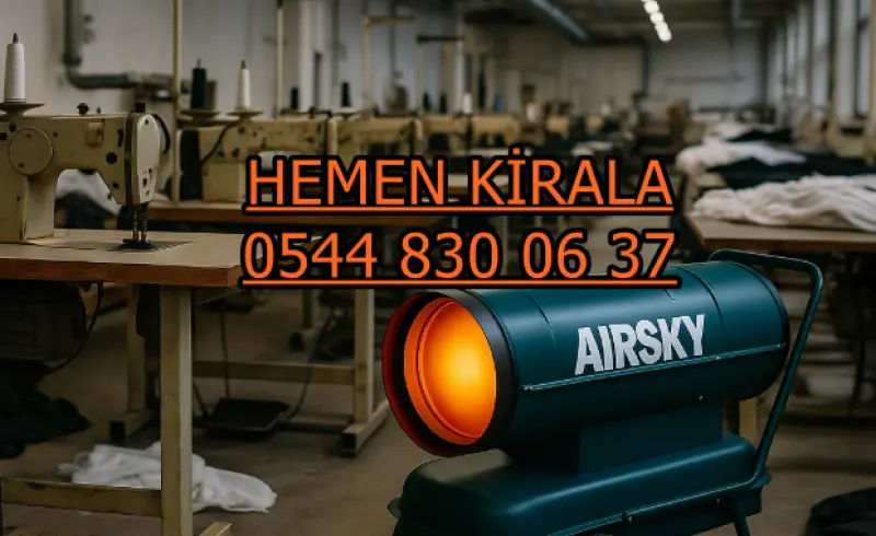Kahramanmaraş Mazotlu Isımak Isıtıcı Kiralama